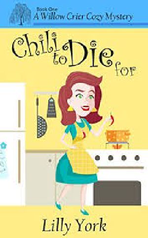 [Willow Crier Cozy Mysteries 01] • WCM01 - Chili to Die For
